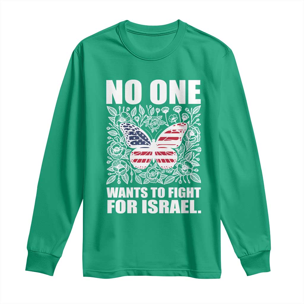 No One Wants To Fight For Israel Long Sleeve Shirt America First Anti War