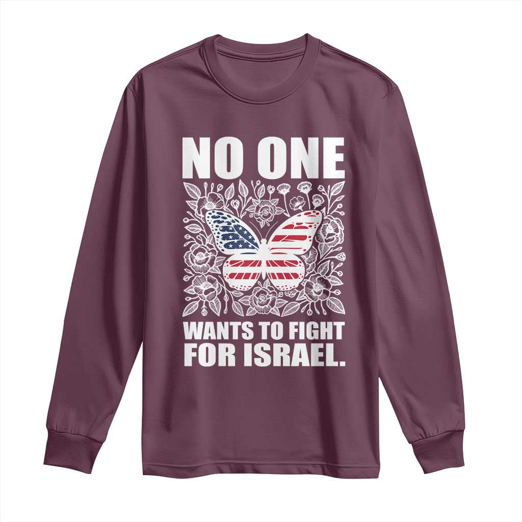No One Wants To Fight For Israel Long Sleeve Shirt America First Anti War