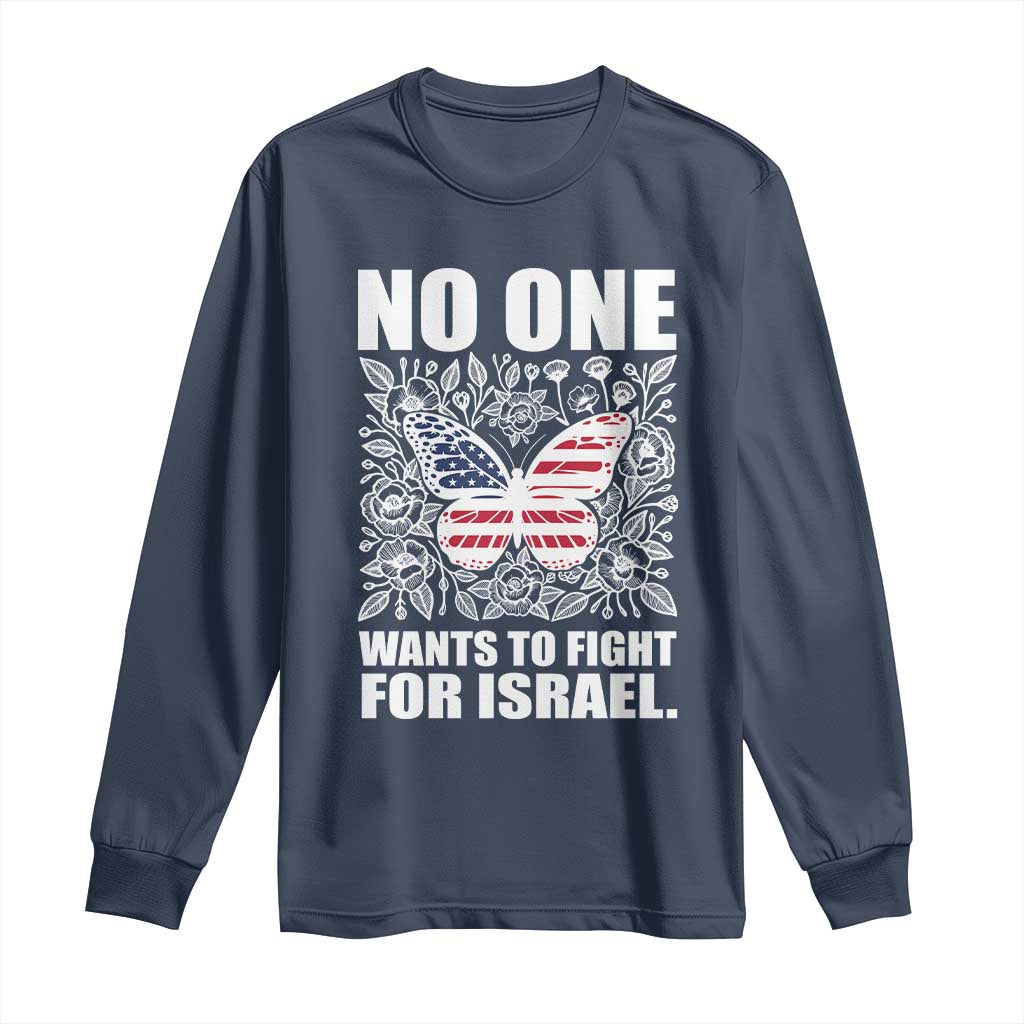 No One Wants To Fight For Israel Long Sleeve Shirt America First Anti War