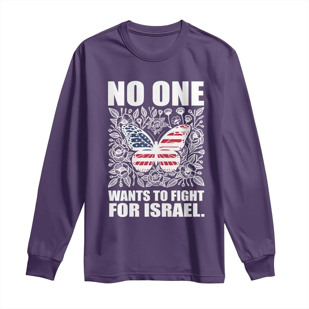 No One Wants To Fight For Israel Long Sleeve Shirt America First Anti War