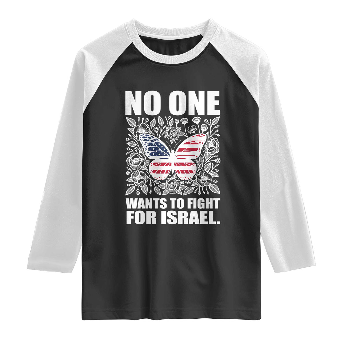 No One Wants To Fight For Israel Raglan Shirt America First Anti War