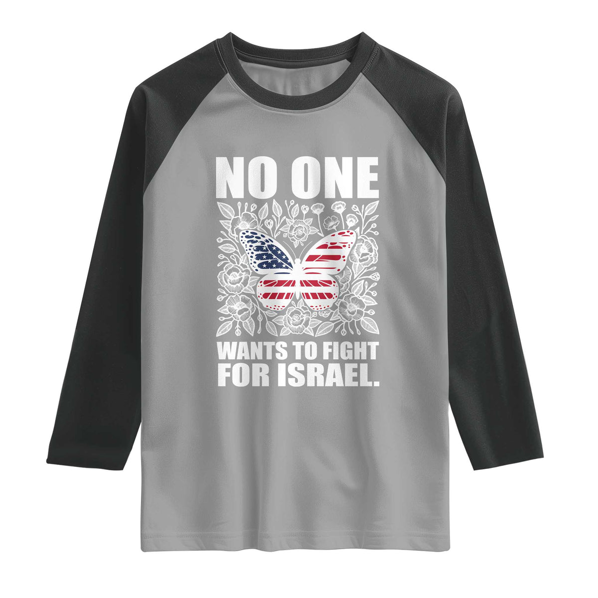 No One Wants To Fight For Israel Raglan Shirt America First Anti War
