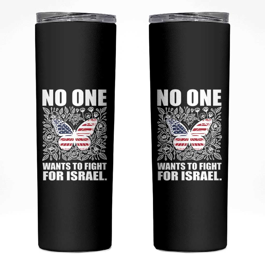 No One Wants To Fight For Israel Skinny Tumbler America First Anti War