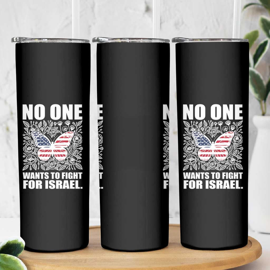 No One Wants To Fight For Israel Skinny Tumbler America First Anti War