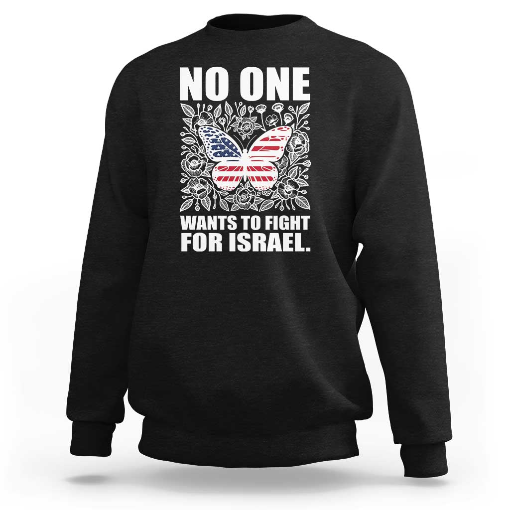 No One Wants To Fight For Israel Sweatshirt America First Anti War