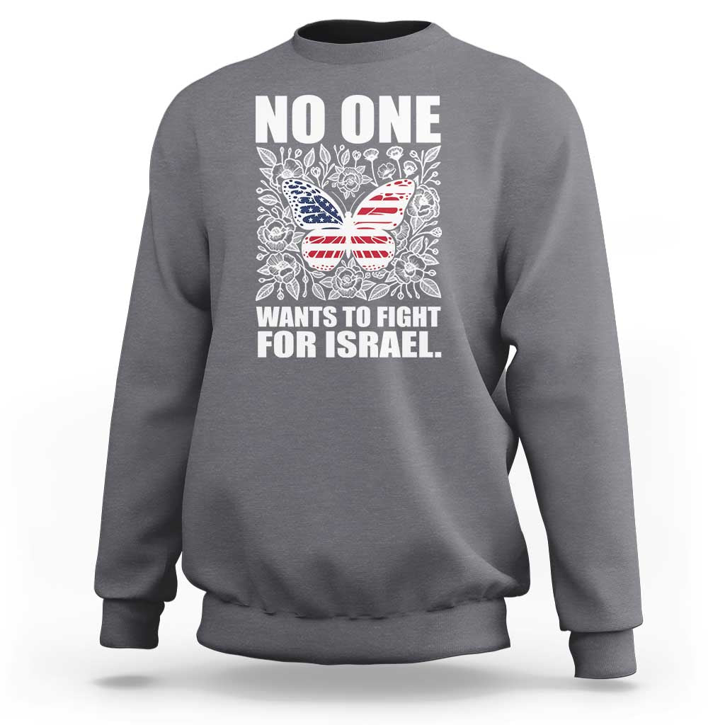 No One Wants To Fight For Israel Sweatshirt America First Anti War