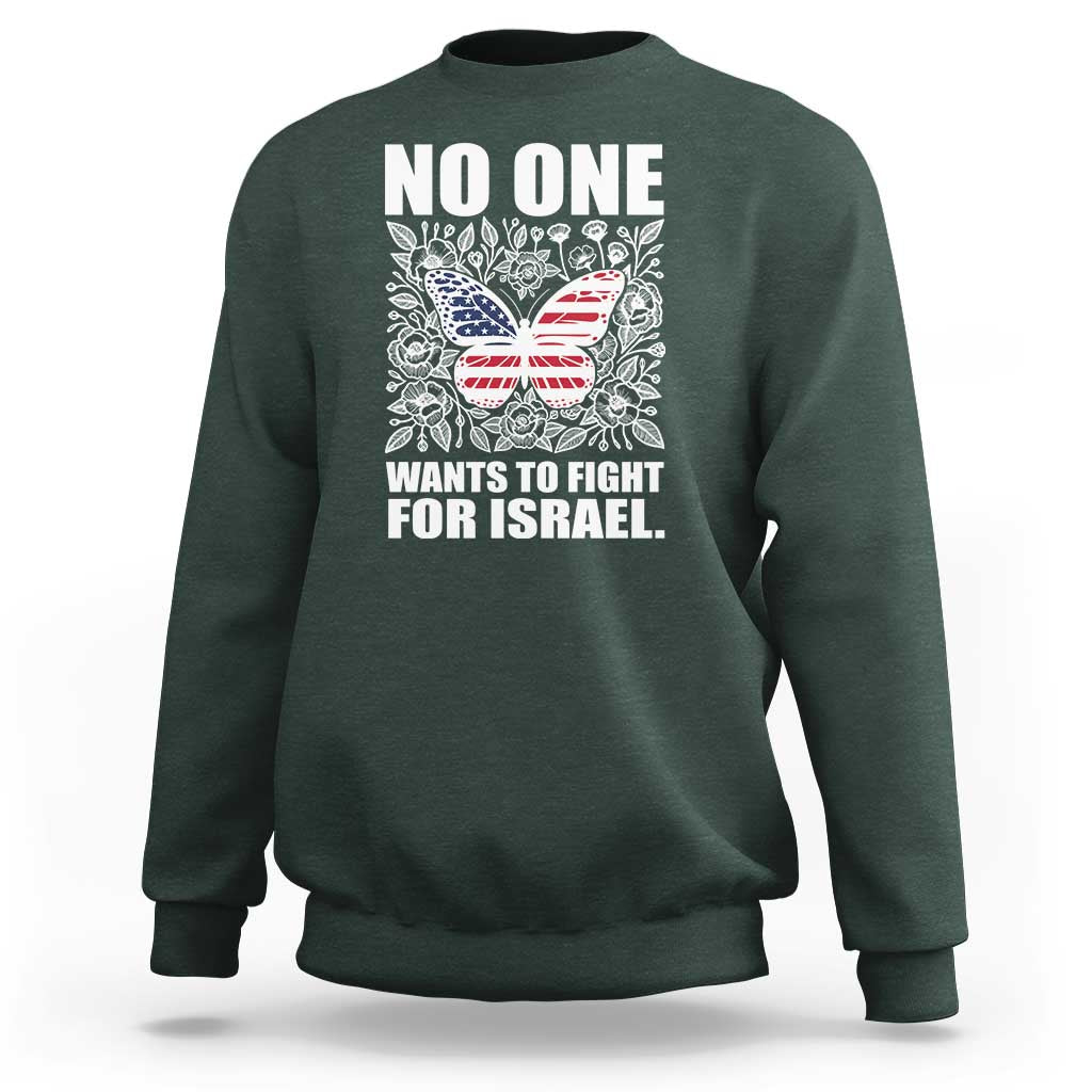 No One Wants To Fight For Israel Sweatshirt America First Anti War