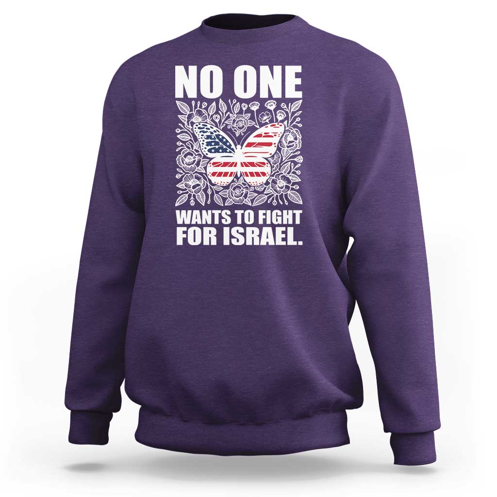 No One Wants To Fight For Israel Sweatshirt America First Anti War