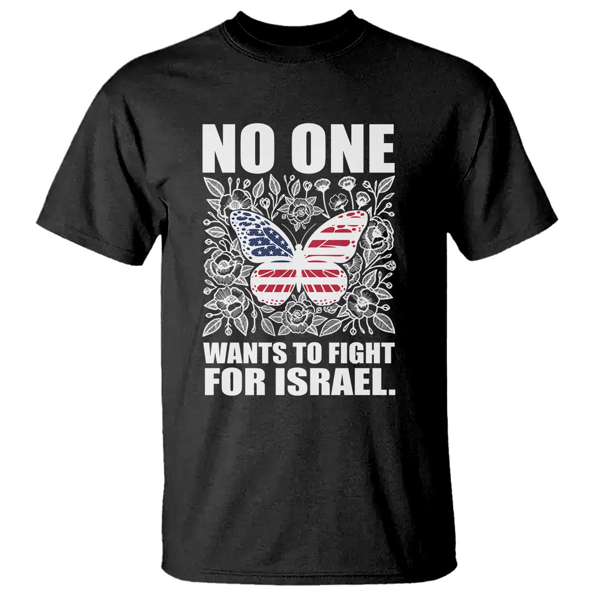 No One Wants To Fight For Israel T Shirt America First Anti War