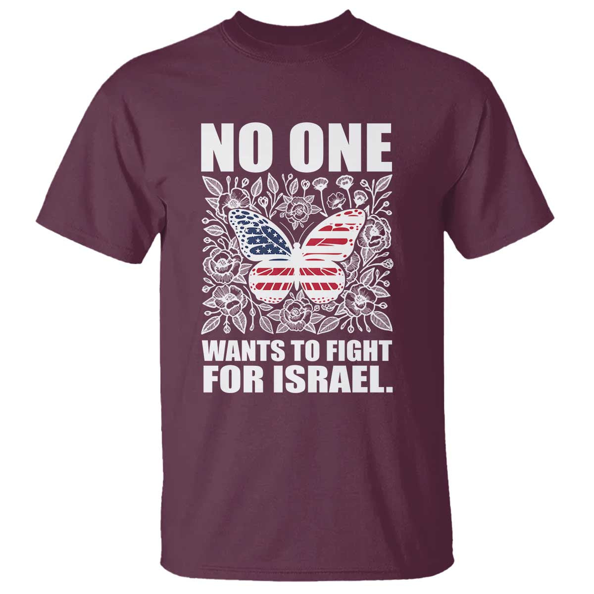 No One Wants To Fight For Israel T Shirt America First Anti War