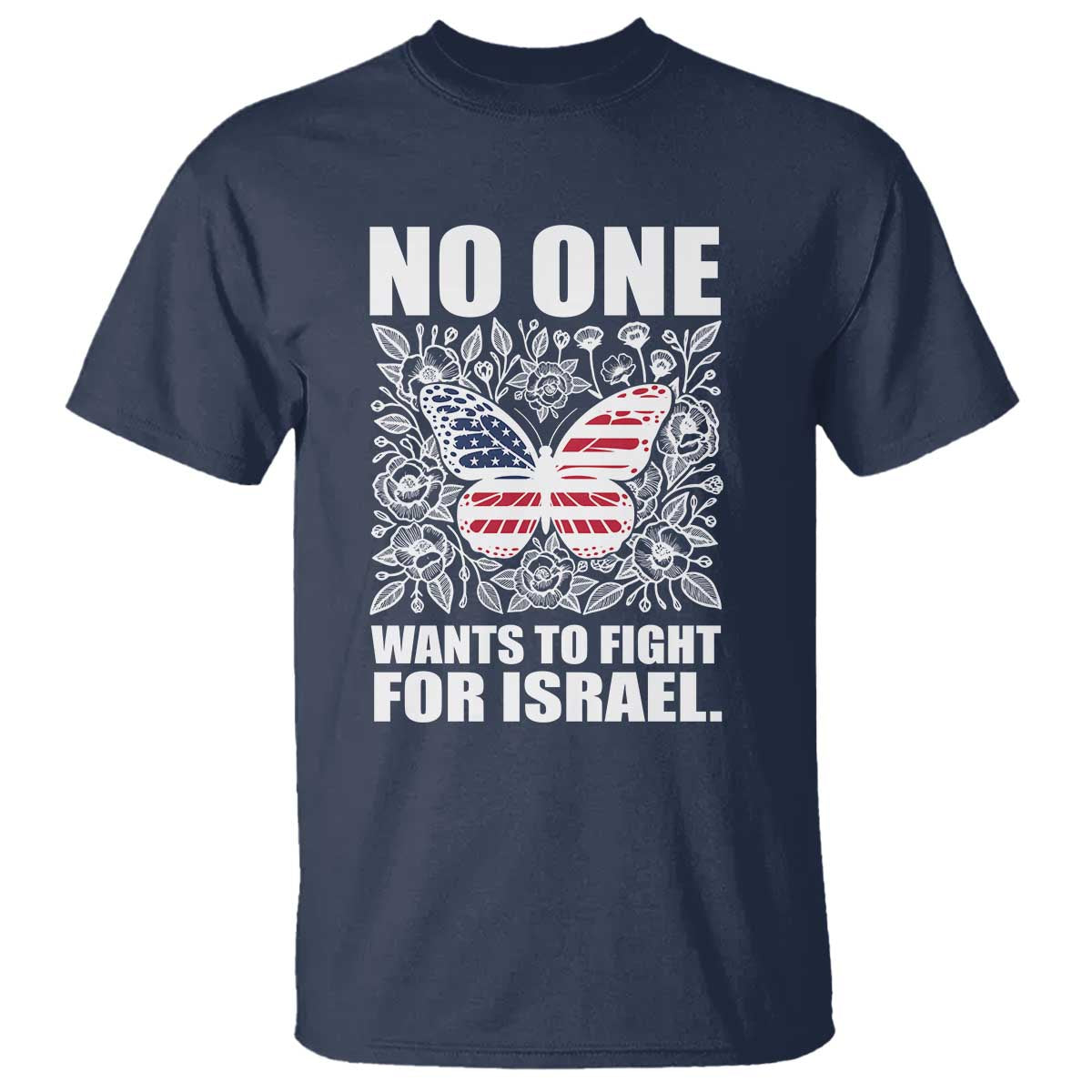 No One Wants To Fight For Israel T Shirt America First Anti War