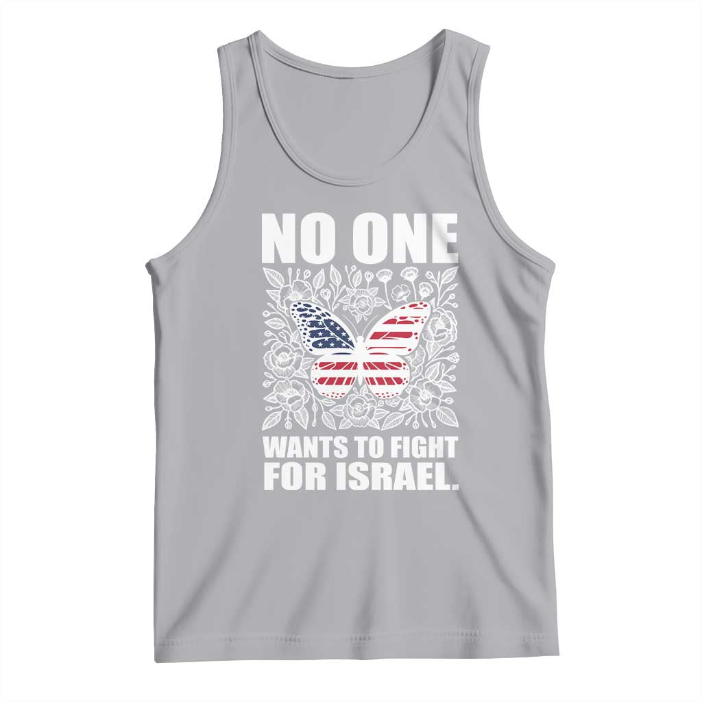 No One Wants To Fight For Israel Tank Top America First Anti War