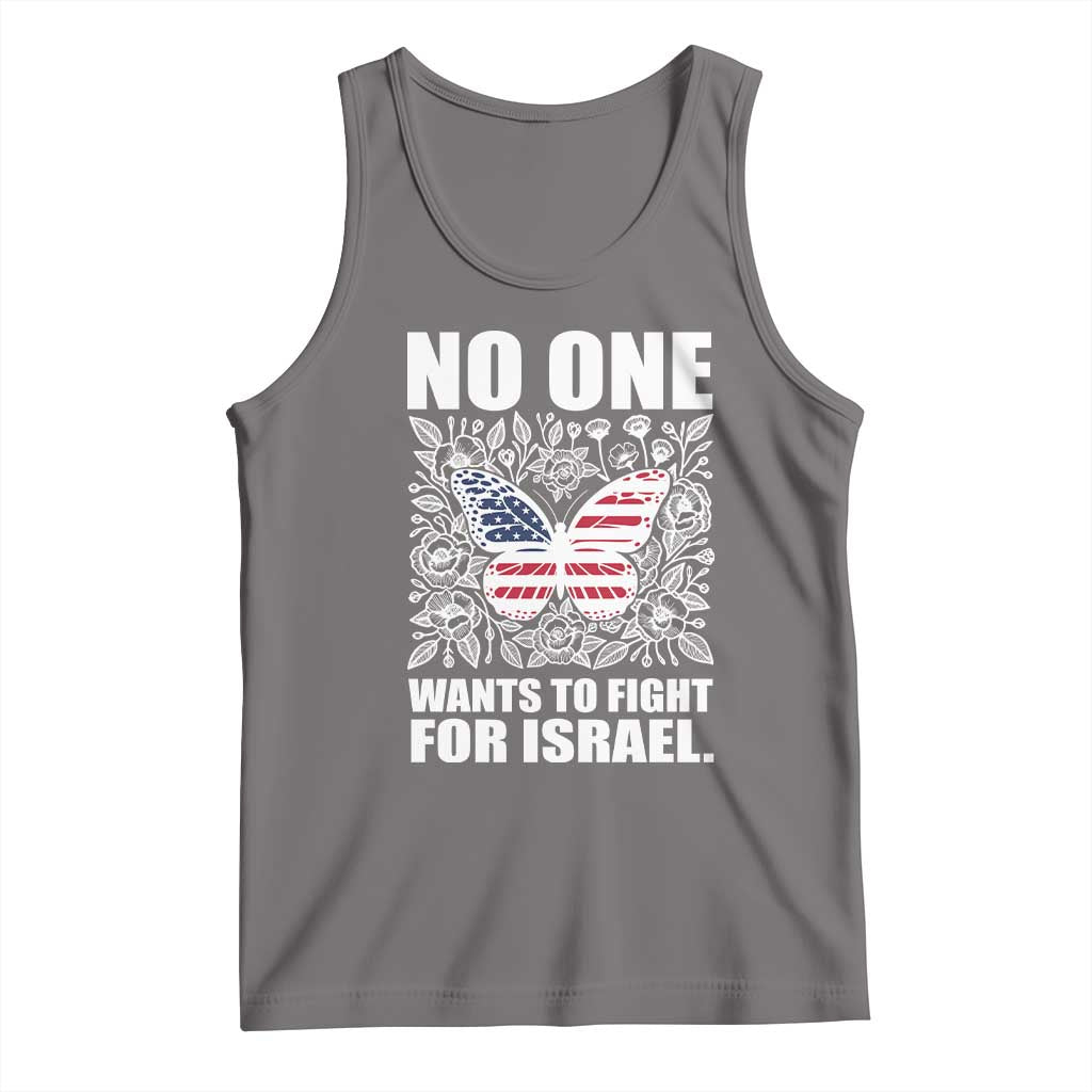 No One Wants To Fight For Israel Tank Top America First Anti War
