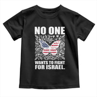 No One Wants To Fight For Israel Toddler T Shirt America First Anti War