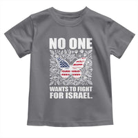 No One Wants To Fight For Israel Toddler T Shirt America First Anti War