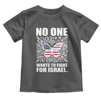 No One Wants To Fight For Israel Toddler T Shirt America First Anti War