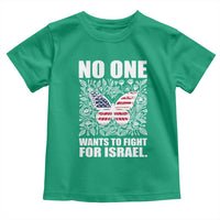 No One Wants To Fight For Israel Toddler T Shirt America First Anti War