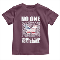 No One Wants To Fight For Israel Toddler T Shirt America First Anti War