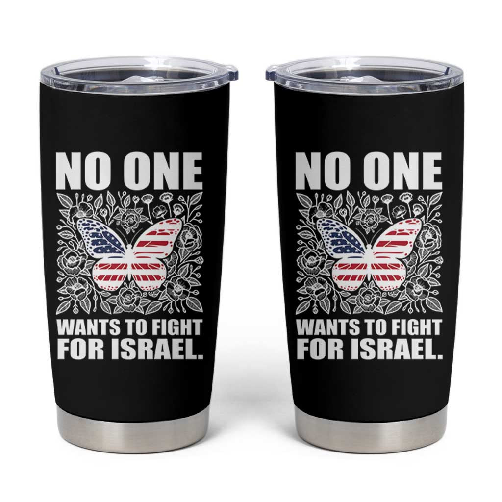 No One Wants To Fight For Israel Tumbler Cup America First Anti War