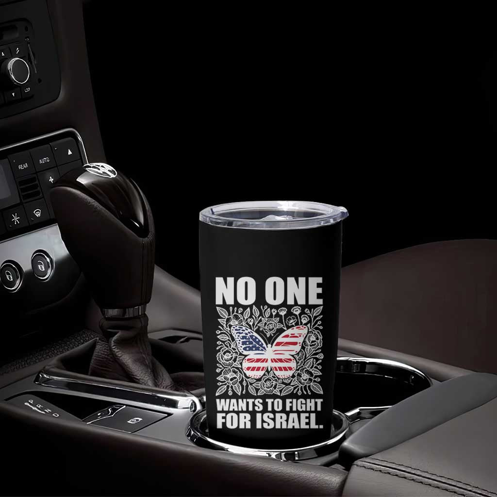 No One Wants To Fight For Israel Tumbler Cup America First Anti War