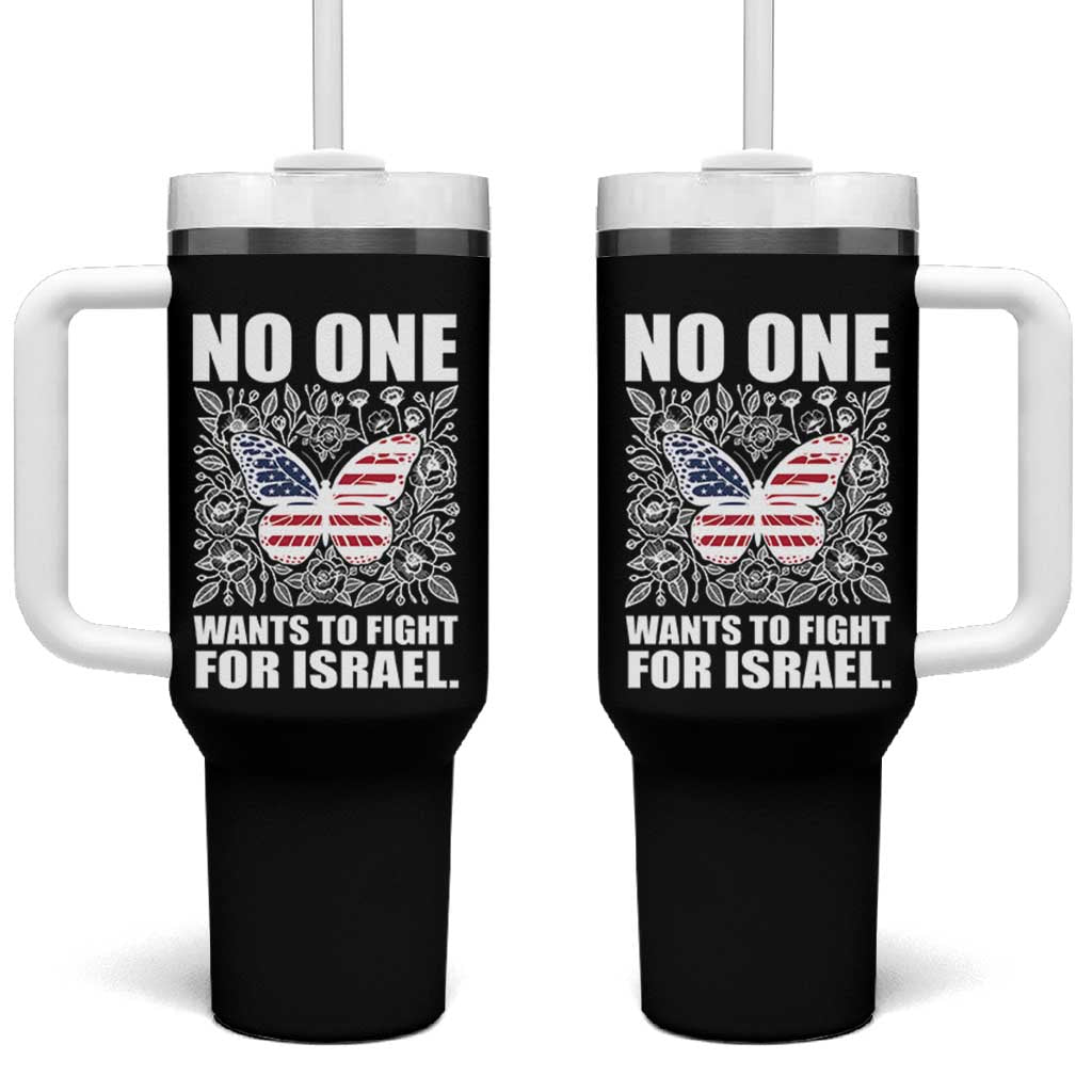 No One Wants To Fight For Israel Tumbler With Handle America First Anti War