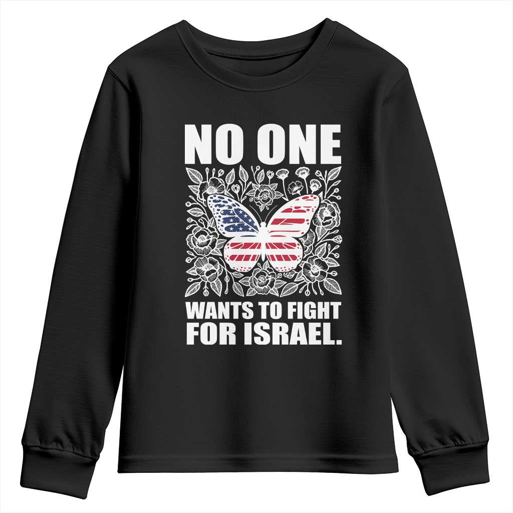 No One Wants To Fight For Israel Youth Sweatshirt America First Anti War