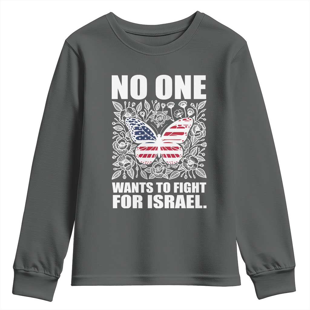 No One Wants To Fight For Israel Youth Sweatshirt America First Anti War