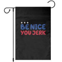 Be Nice You Jerk Garden Flag Sarcastic Humor Quote