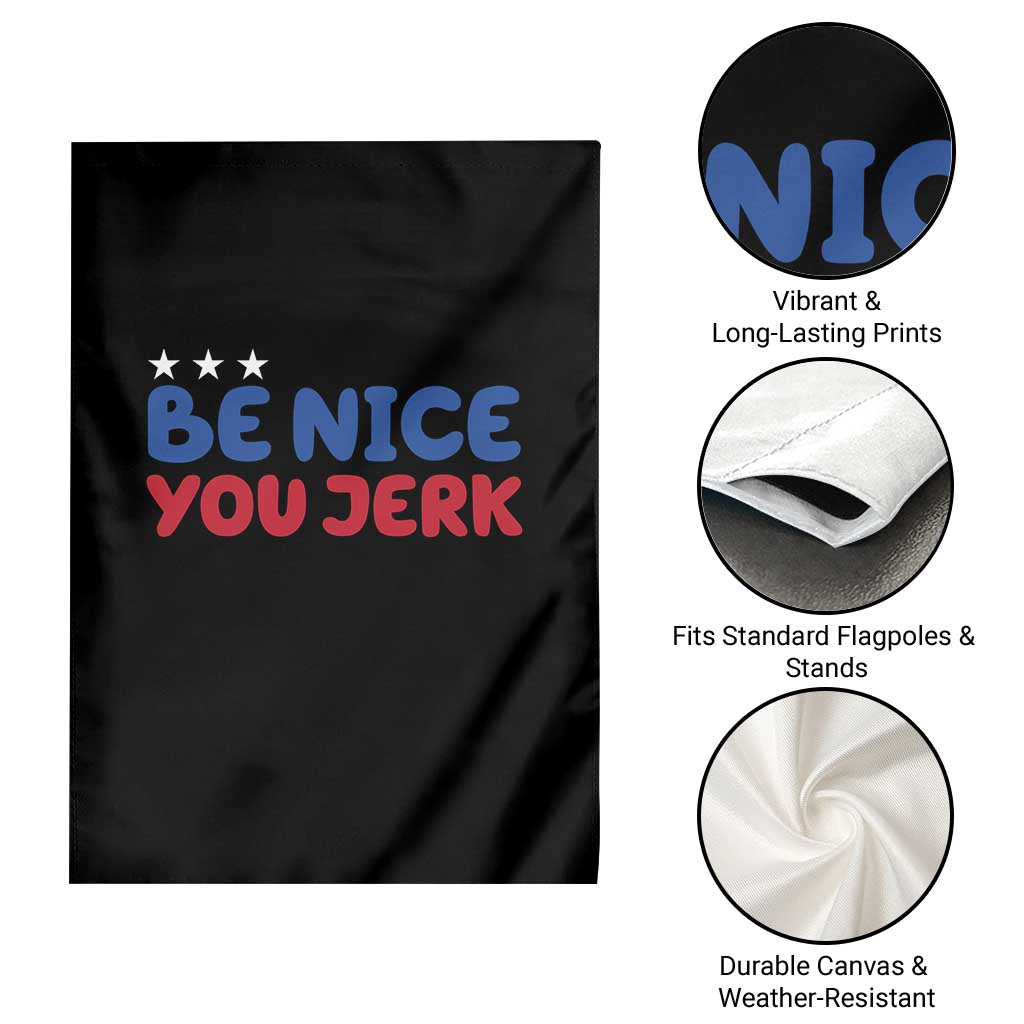 Be Nice You Jerk Garden Flag Sarcastic Humor Quote