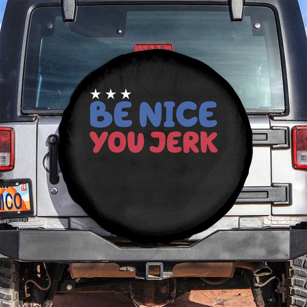 Be Nice You Jerk Spare Tire Cover Sarcastic Humor Quote