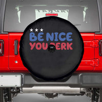 Be Nice You Jerk Spare Tire Cover Sarcastic Humor Quote