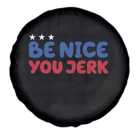 Be Nice You Jerk Spare Tire Cover Sarcastic Humor Quote