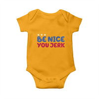 Be Nice You Jerk Baby Onesie Sarcastic Humor Quote