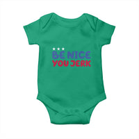 Be Nice You Jerk Baby Onesie Sarcastic Humor Quote