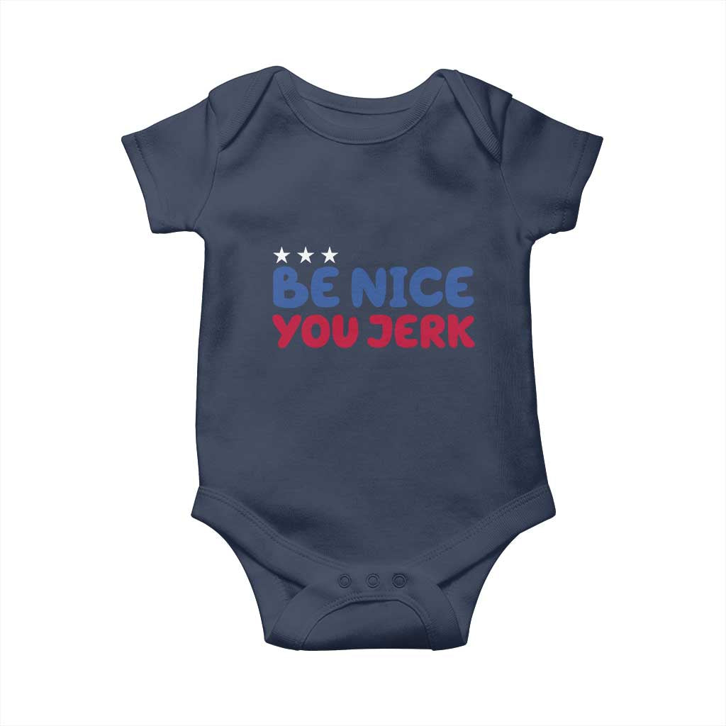 Be Nice You Jerk Baby Onesie Sarcastic Humor Quote