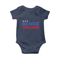 Be Nice You Jerk Baby Onesie Sarcastic Humor Quote