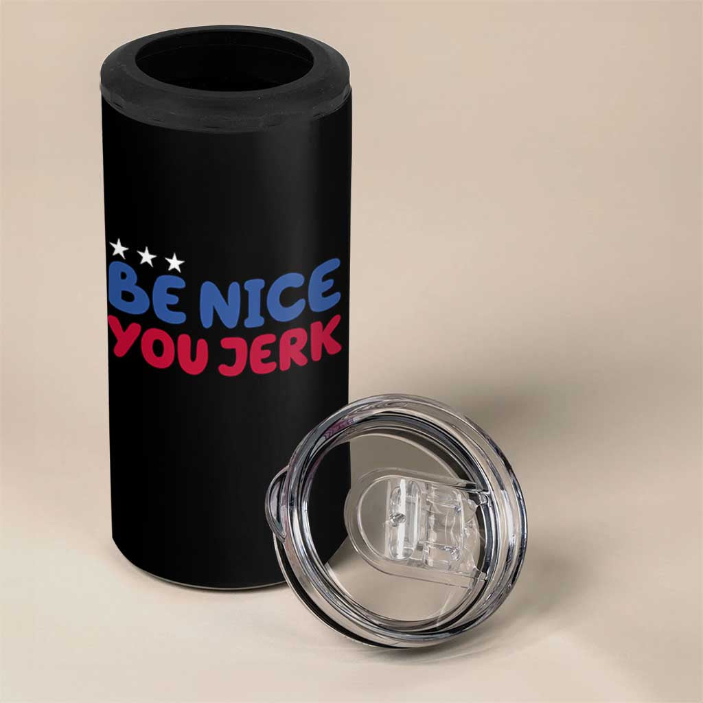 Be Nice You Jerk 4 in 1 Can Cooler Tumbler Sarcastic Humor Quote