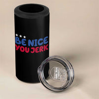 Be Nice You Jerk 4 in 1 Can Cooler Tumbler Sarcastic Humor Quote