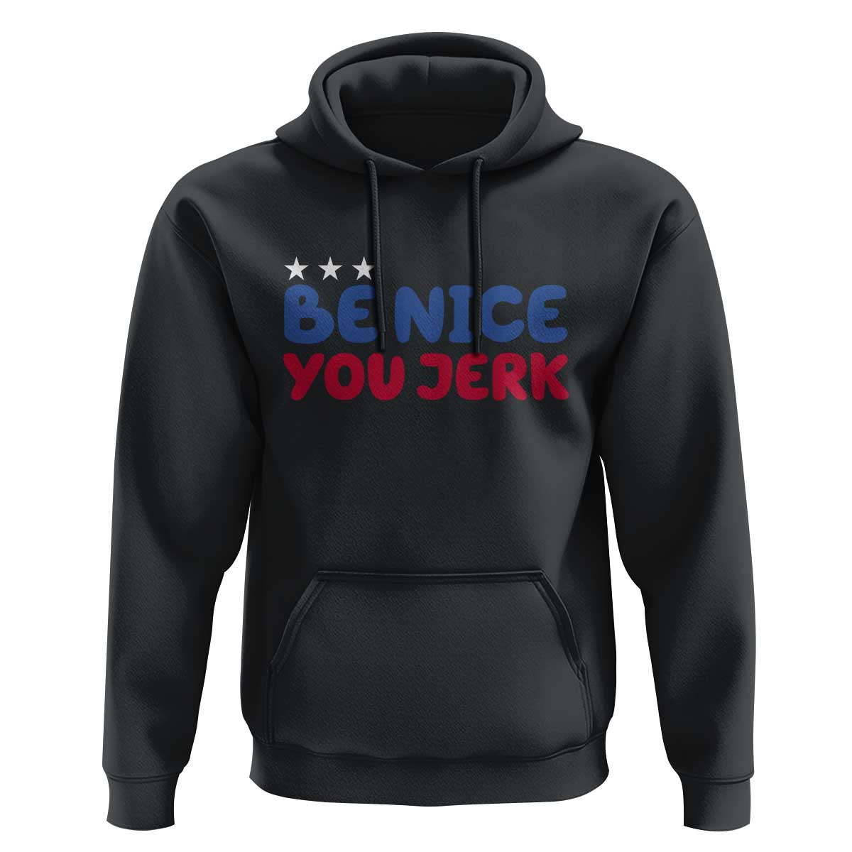 Be Nice You Jerk Hoodie Sarcastic Humor Quote