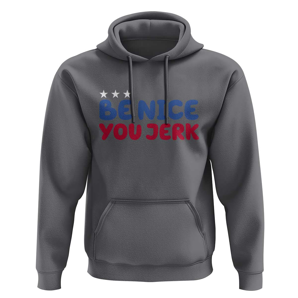 Be Nice You Jerk Hoodie Sarcastic Humor Quote