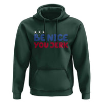 Be Nice You Jerk Hoodie Sarcastic Humor Quote