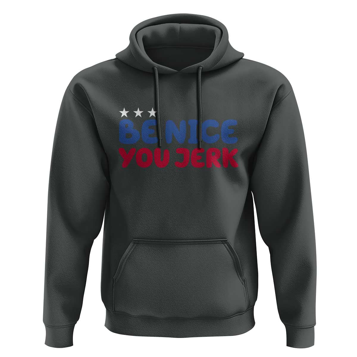 Be Nice You Jerk Hoodie Sarcastic Humor Quote