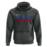Be Nice You Jerk Hoodie Sarcastic Humor Quote