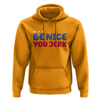 Be Nice You Jerk Hoodie Sarcastic Humor Quote