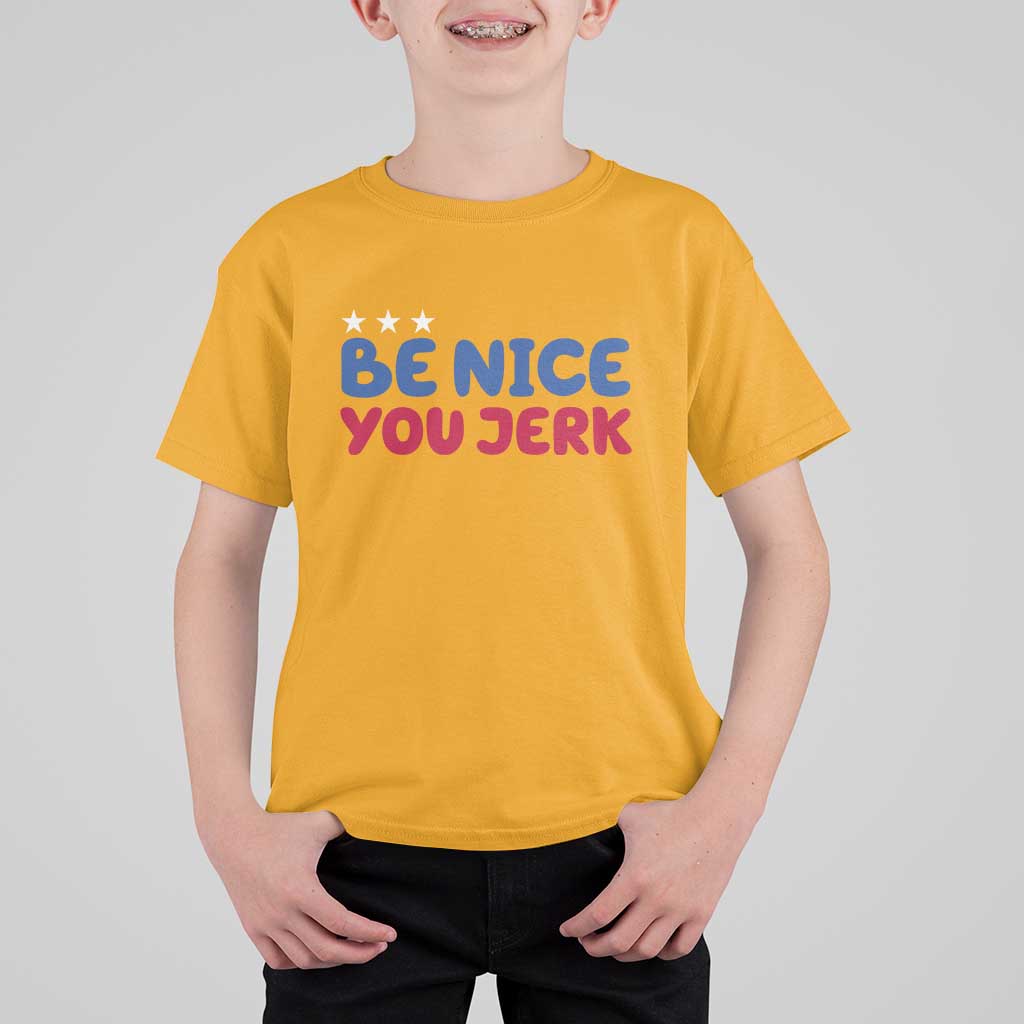 Be Nice You Jerk T Shirt For Kid Sarcastic Humor Quote