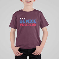 Be Nice You Jerk T Shirt For Kid Sarcastic Humor Quote