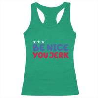 Be Nice You Jerk Racerback Tank Top Sarcastic Humor Quote