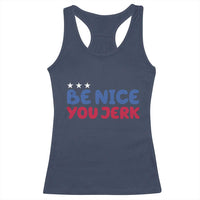 Be Nice You Jerk Racerback Tank Top Sarcastic Humor Quote