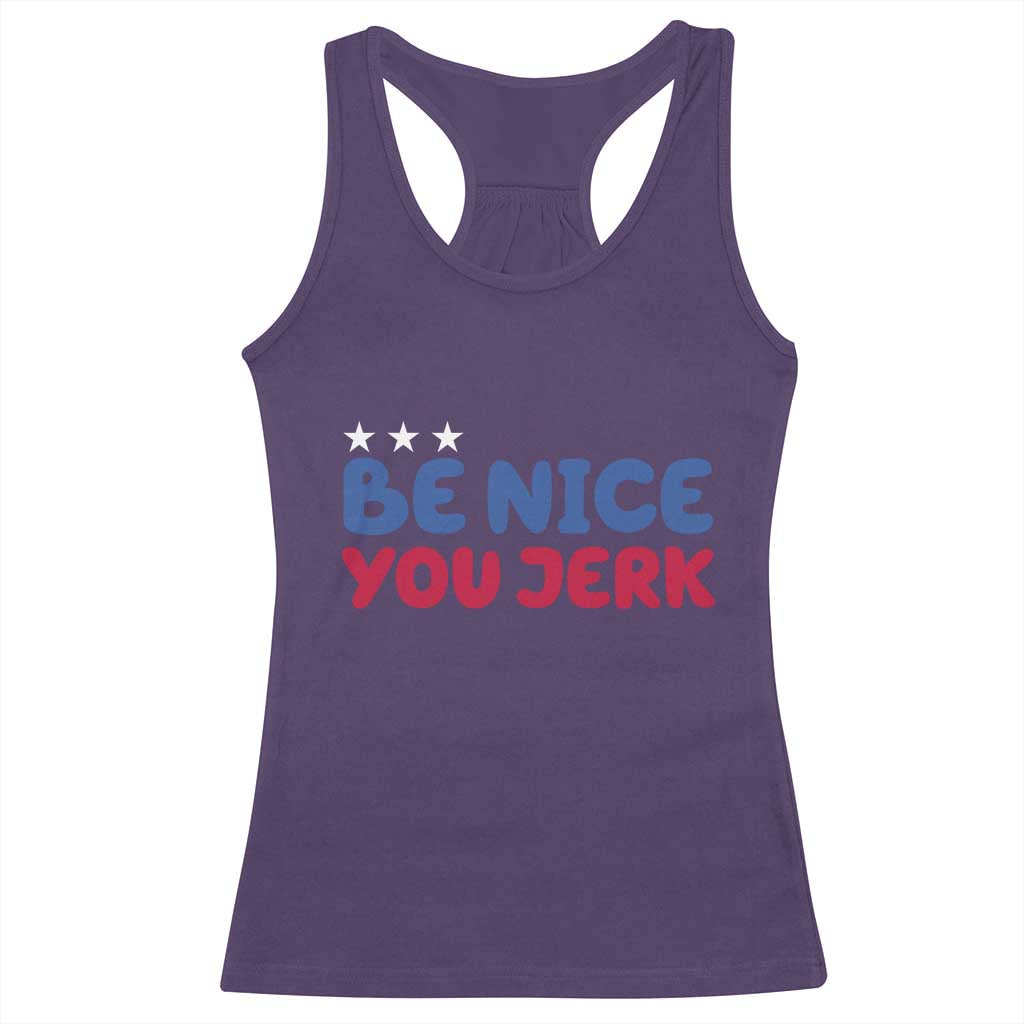 Be Nice You Jerk Racerback Tank Top Sarcastic Humor Quote