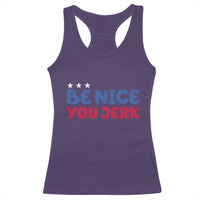 Be Nice You Jerk Racerback Tank Top Sarcastic Humor Quote